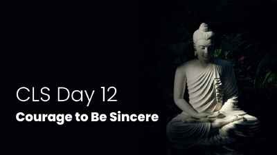 CLS Day 12 Courage to Be Sincere