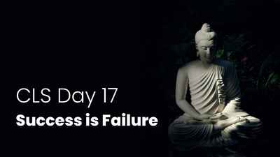 CLS Day 17 Success is Failure