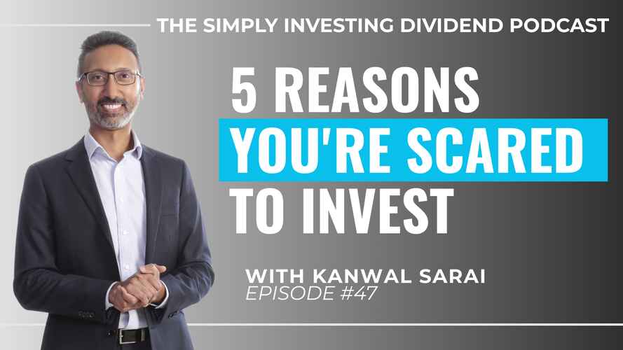 Simply Investing Dividend Podcast Episode 47 - 5 Reasons You're Scare to Invest