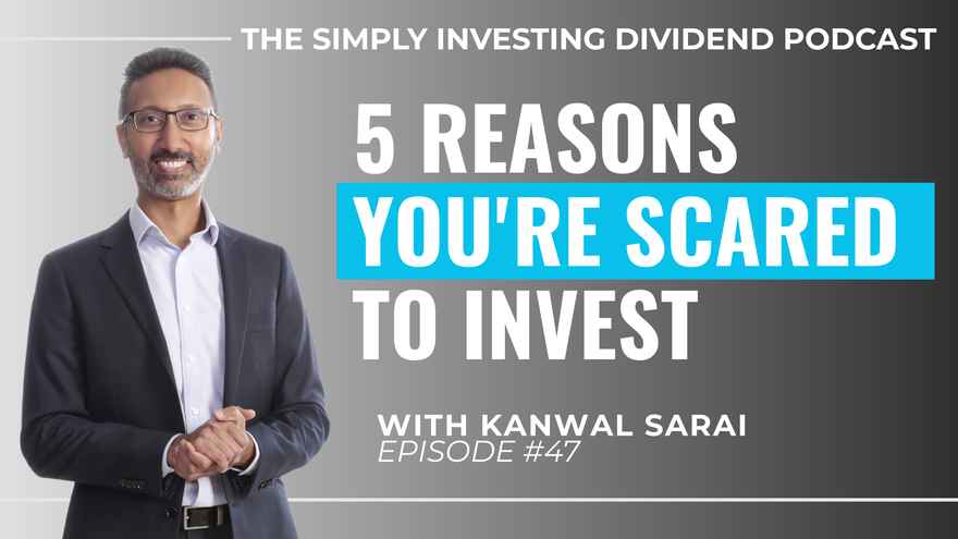 Simply Investing Dividend Podcast Episode 47 - 5 Reasons You're Scare to Invest