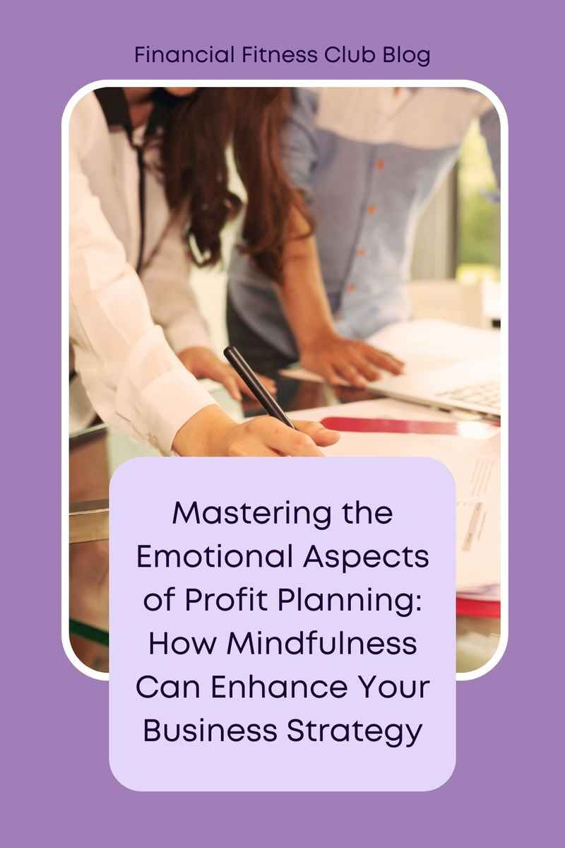 Business Numbers Blog - Mastering the Emotional Aspects of Profit Planning How Mindfulness Can Enhance Your Business Strategy (1)