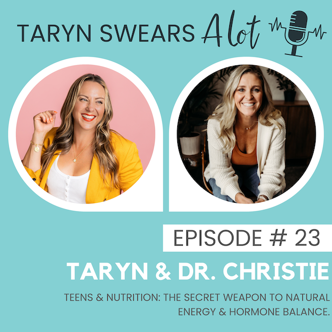 Teens & Nutrition - The Secret Weapon to Natural Energy & Hormone Balance with Dr. Christie Hafer - Taryn Swears Podcast with Taryn Perry