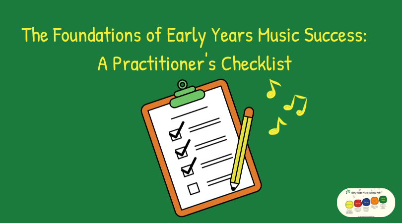 The Foundations of Early Years Music Success A Practitioner's Checklist (1)