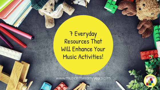 7 Everyday Resources That Will Enhance Your Music Activities!