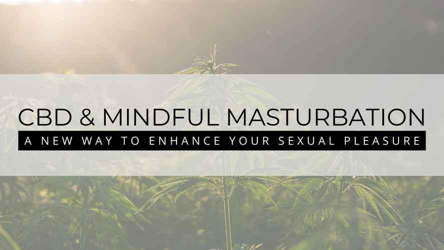 CBD & Mindful Masturbation