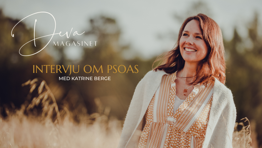 Deva Magasinet Intervju med Katrine - Psoas