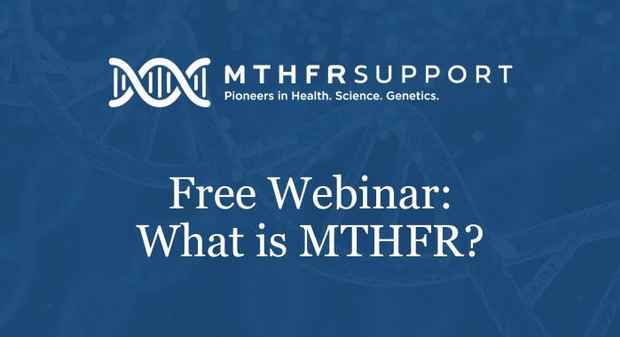 Free Webinar What is MTHFR