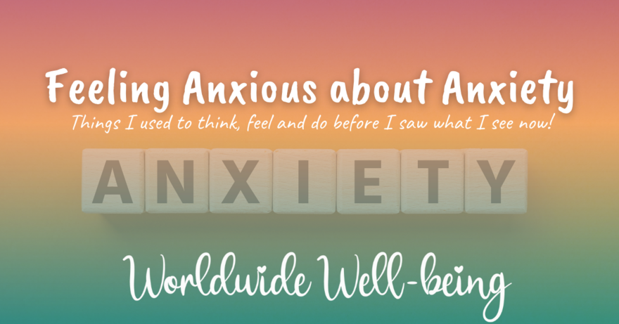 Feeling anxious about anxiety