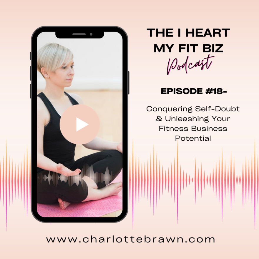 Episode #18 - Conquering Self-Doubt & Unleashing Your Fitness Business Potential