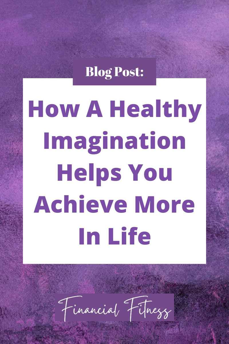 How A Healthy Imagination Helps You Achieve More In Life