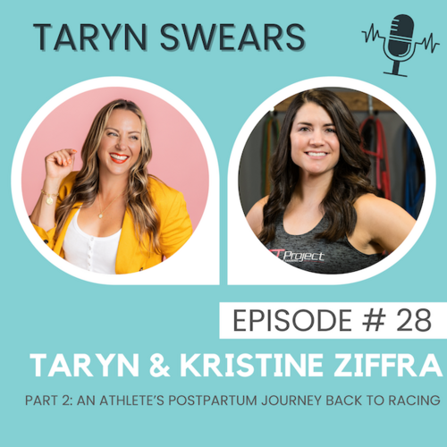 Part 2 Interview w: Kristine Ziffra - An Athlete's Postpartum Journey Back to Racing - Taryn Swears with Taryn Perry
