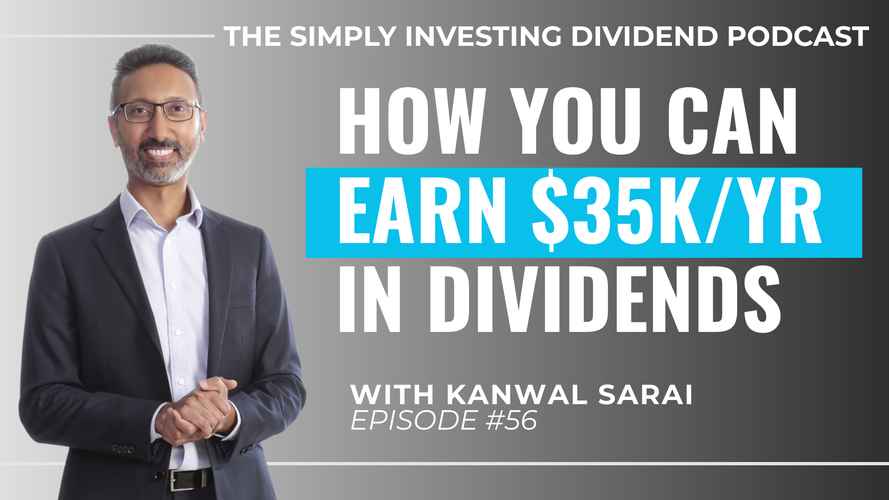 Simply Investing Podcast Episode 56 - How to Earn $35K in Dividends a Year