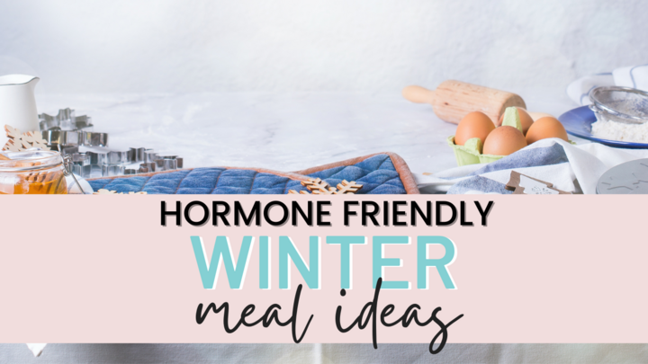 Hormone Friendly Meal Ideas