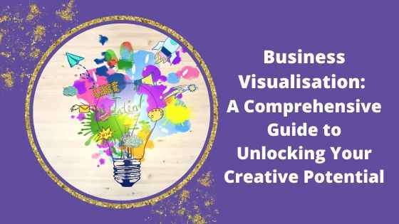 Imagination Blog - Business Visualisation A Comprehensive Guide to Unlocking Your Creative Potential (1)