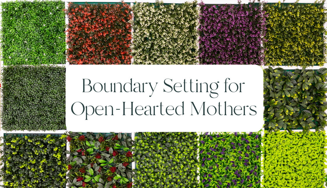 Boundary Setting for Open-Hearted Mothers