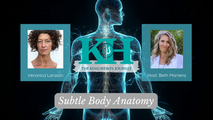 Veronica Larson Subtle Body Anatomy [King Hero Journey]