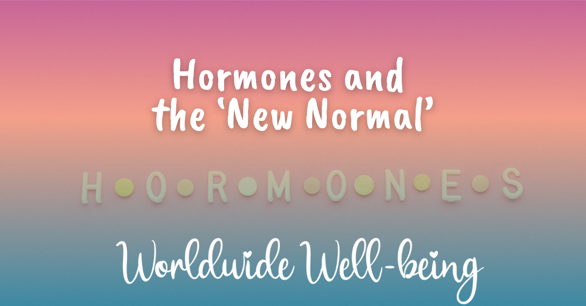 Hormones and the new normal