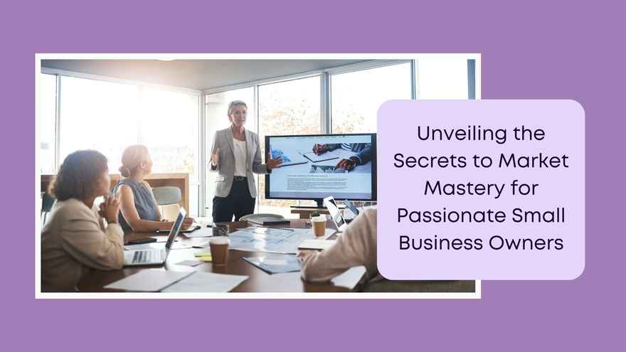 Business Numbers Blog - Unveiling the Secrets to Market Mastery for Passionate Small Business Owners