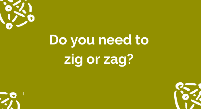 Zig or zag