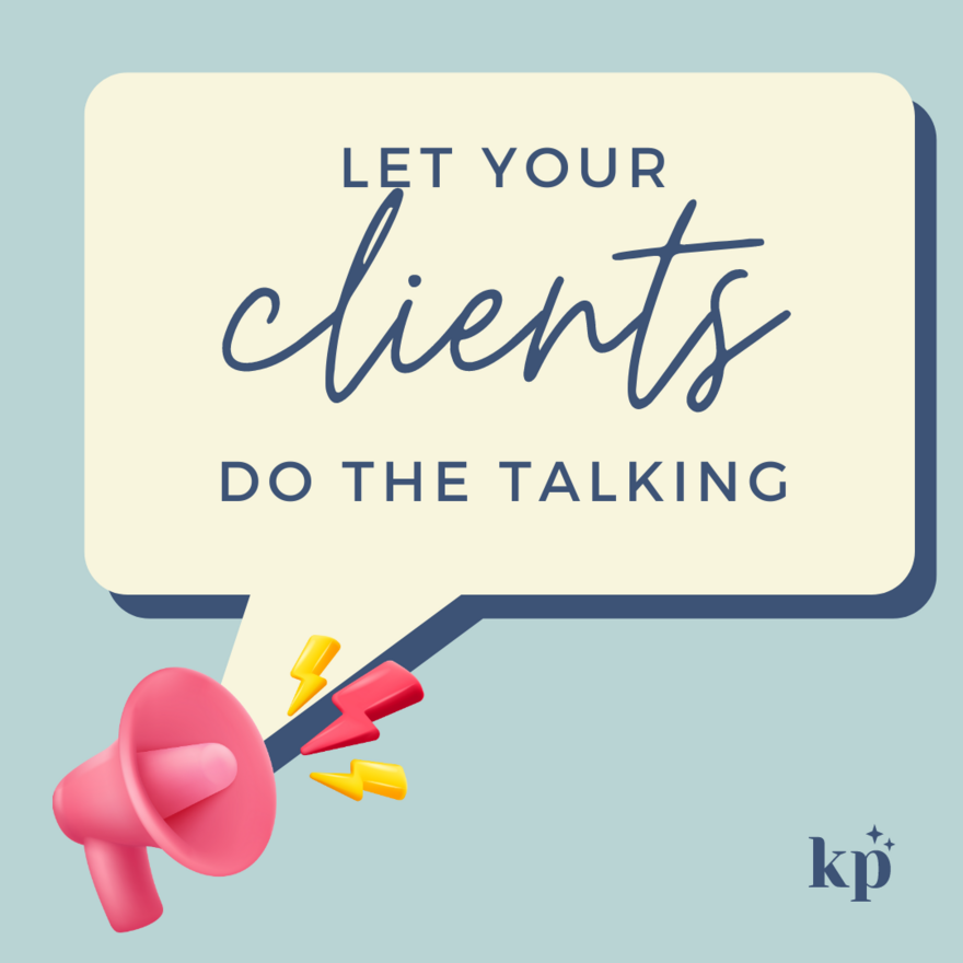 let your clients do the talking
