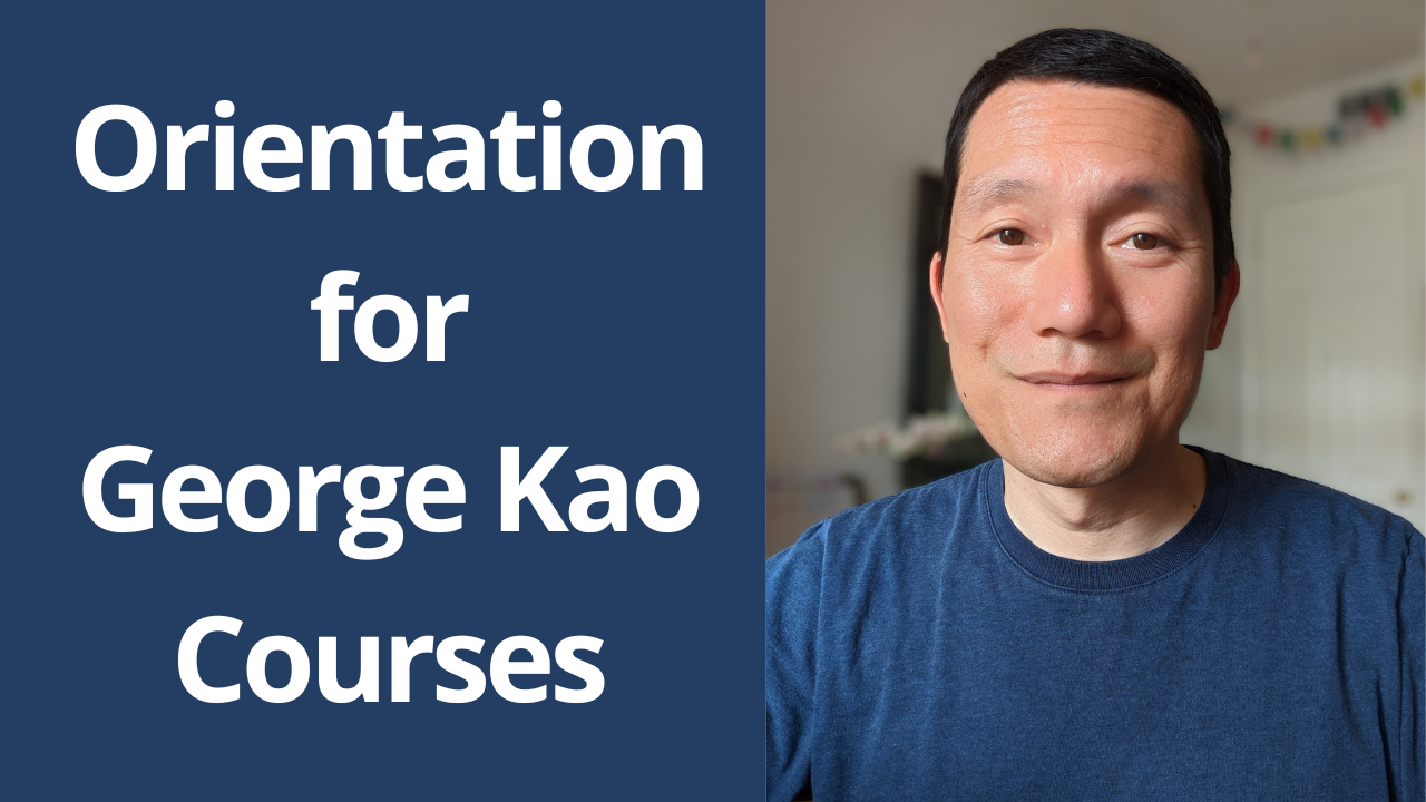 Orientation for George Kao Courses