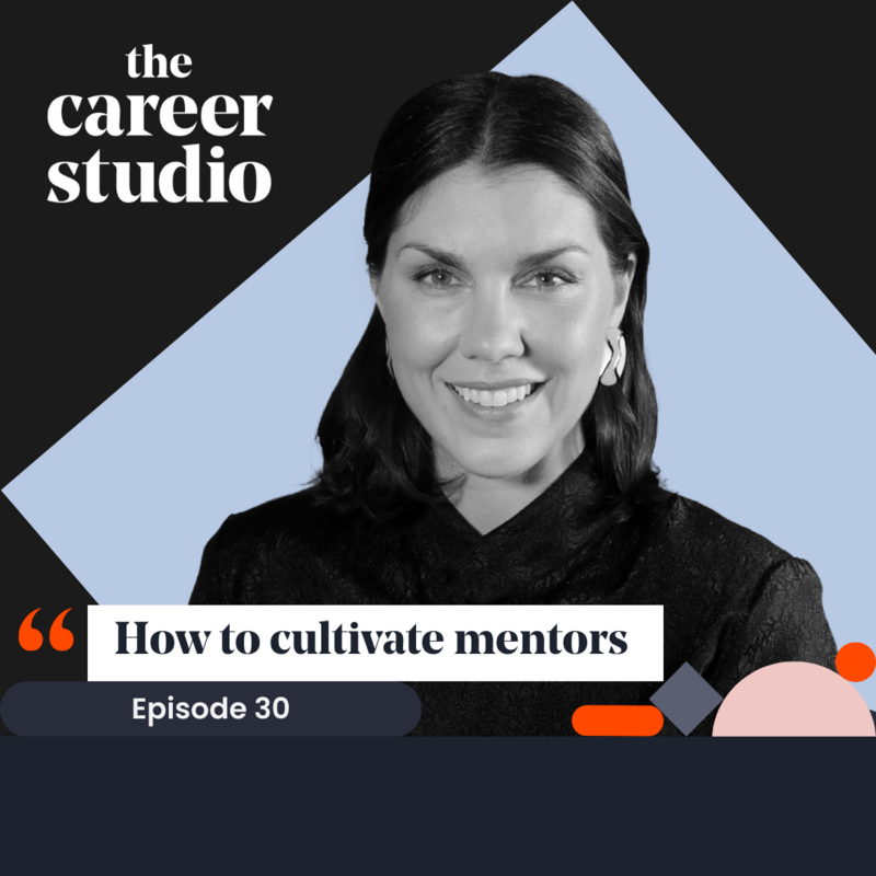 Ep. 30 - How to cultivate mentors