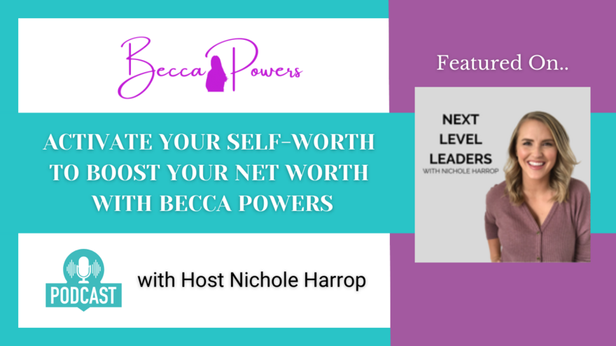 Activate Your Self Worth to Boost Your Net Worth with Becca Powers