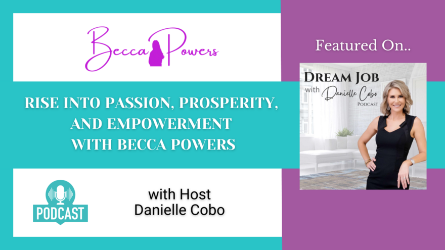 Rise Into Passion, Prosperity, and Empowerment with Becca Powers