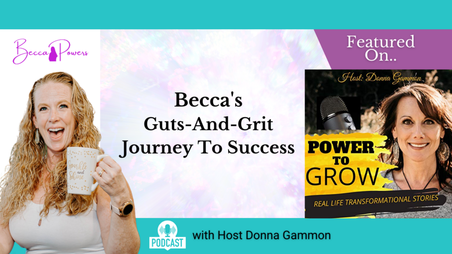 Becca's Guts-And-Grit Journey To Success