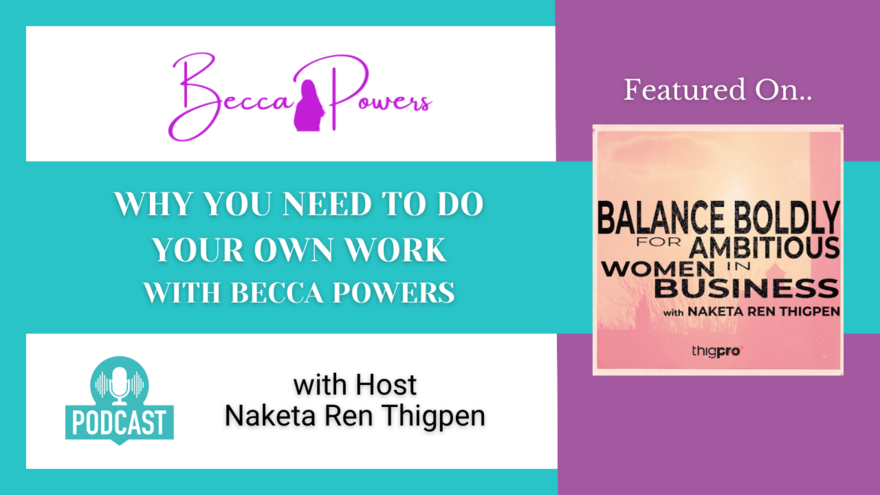 Why You Need to Do Your OWN Work Featuring Becca Powers