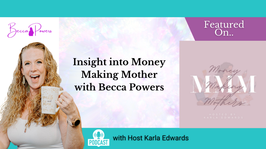 Insight into Money Making Mother with Becca Powers