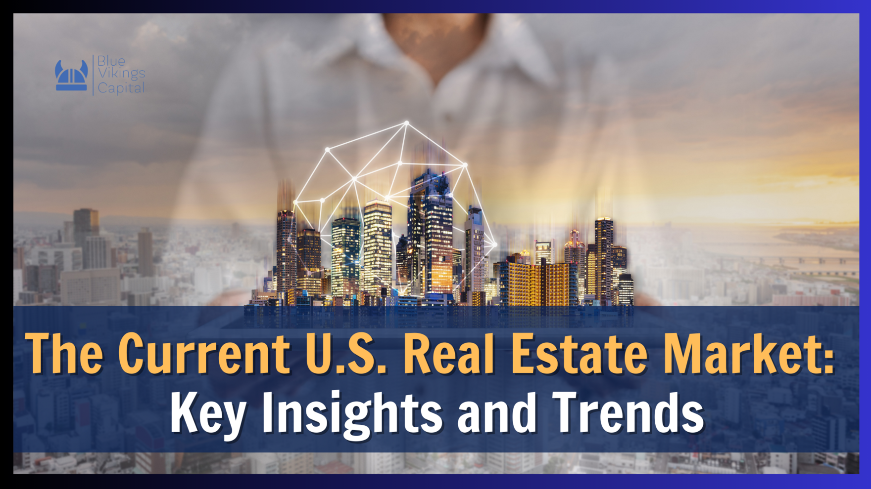 The Current U.S. Real Estate Market Key Insights and Trends
