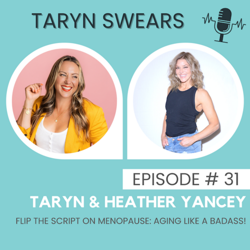 Flip the Script on Menopause - Aging like a Badass with Heather Yancey - Taryn Swears with Taryn Perry
