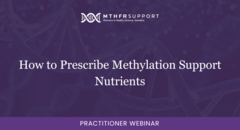 How to Prescribe Methylation Support Nutrients