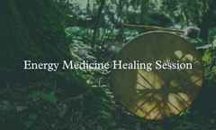 Energy Medicine Healing Session