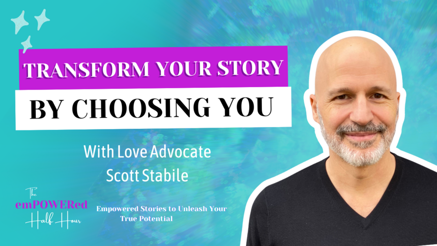 Choosing Love For Yourself With Love Advocate Scott Stabile