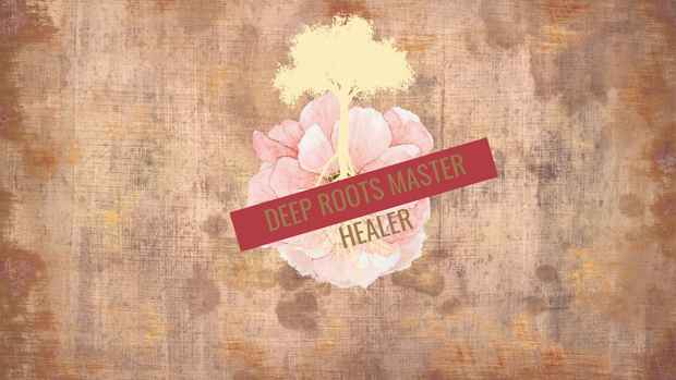 Deep Roots Master healer
