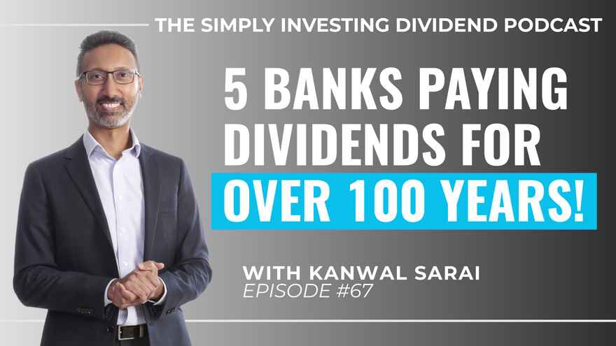 Simply Investing Podcast Episode 67 - Five Banks Paying Dividends For Over 100 Years